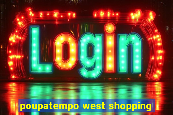 poupatempo west shopping